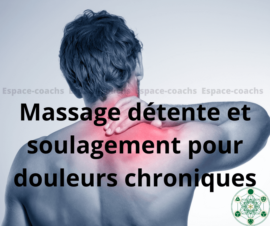 Massage détente et soulagement pour douleurs chroniques - formation 3/6/23