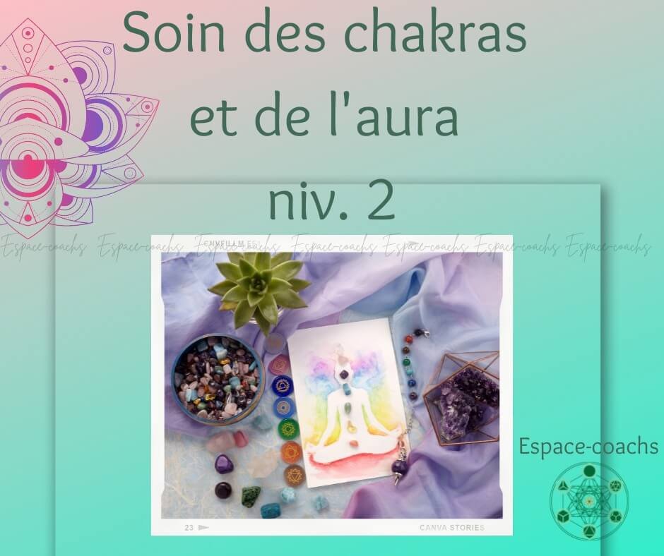 Soins chakras et aura niv 2 - Formation 19.6.23