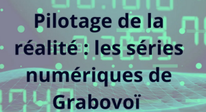 formation "pilotage de la réalité : les séries numériques de Grabovoï"