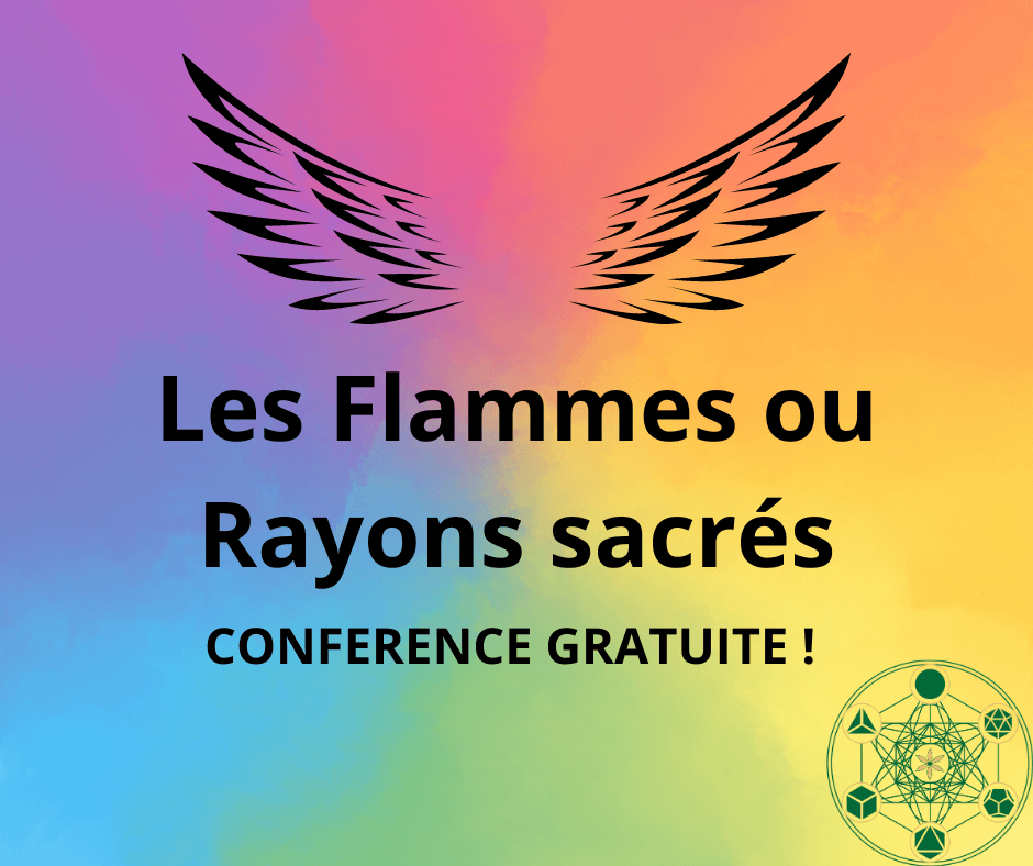 Conférence gratuite sur les flammes ou rayons sacrés - 30/6/23